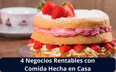 ¿Te Gusta la Repostería? 4 Negocios Rentables con Comida Hecha en Casa